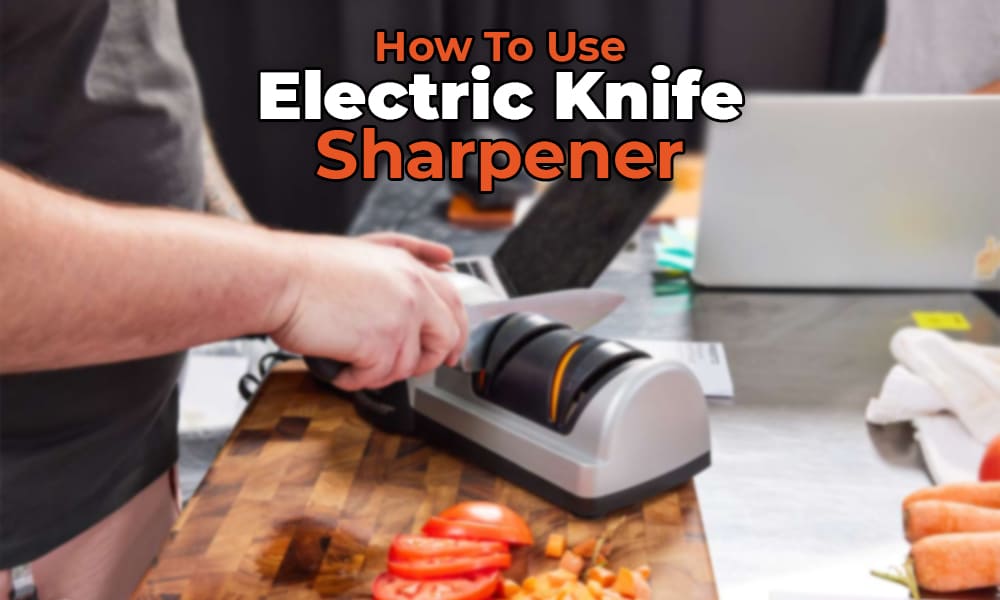Select How To Use Electric Knife Sharpener